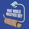 What WOULD MacGyver do?