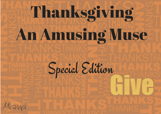Thanksgiving An Amusing Muse%0ASpecial