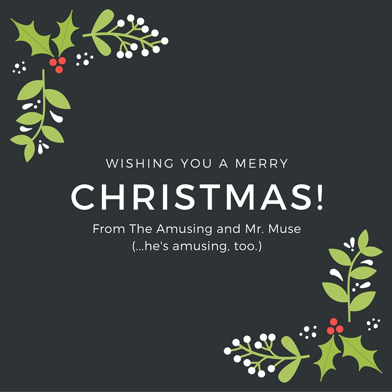 From The Amusing and Mr. Muse (...he's amusing, too.)