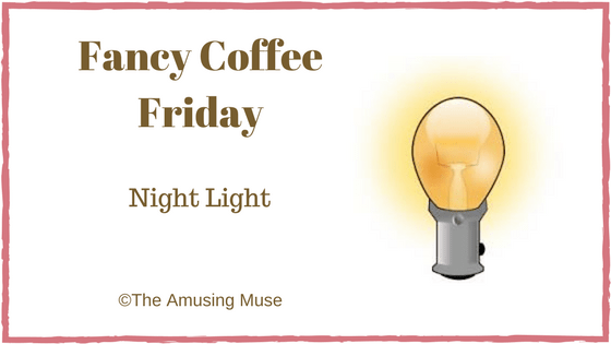 The Amusing Muse Fancy Coffee Friday: Night Light