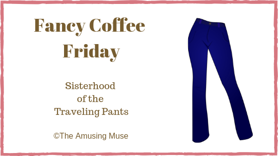 Fancy Coffee Friday: Sisterhood of the Traveling&nbsp;Pants