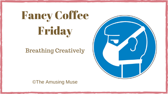 Fancy Coffee Friday: Breathing Creatively