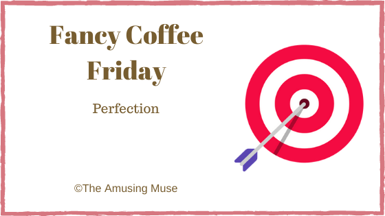 Fancy Coffee Friday:&nbsp;Perfection